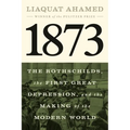 1873: The Rothschilds, the First Great Depression, and the Making of the Modern World
