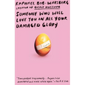 Someone Who Will Love You in All Your Damaged Glory: Stories