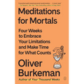 Meditations for Mortals: Four Weeks to Embrace Your Limitations and Make Time for What Counts