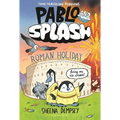 Pablo and Splash: Roman Holiday: The Hilarious Kids' Graphic Novel Series about Time-Travelling Penguins