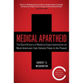 Medical Apartheid: The Dark History of Medical Experimentation on Black Americans from Colonial Times to the Present