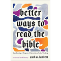 Better Ways to Read the Bible: Transforming a Weapon of Harm Into a Tool of Healing
