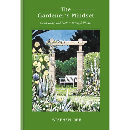 The Gardener's Mindset: A Gardening Book: Connecting with Nature Through Plants