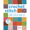 Crochet Stitch Dictionary: 200 Essential Stitches with Step-By-Step Photos