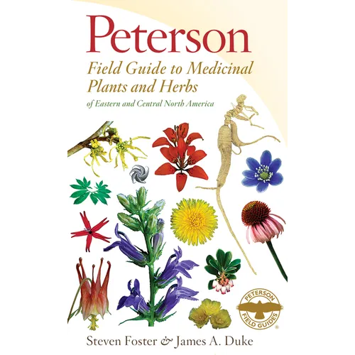 Peterson Field Guide to Medicinal Plants & Herbs of Eastern & Central N. America: Third Edition
