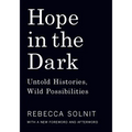 Hope in the Dark: Untold Histories, Wild Possibilities