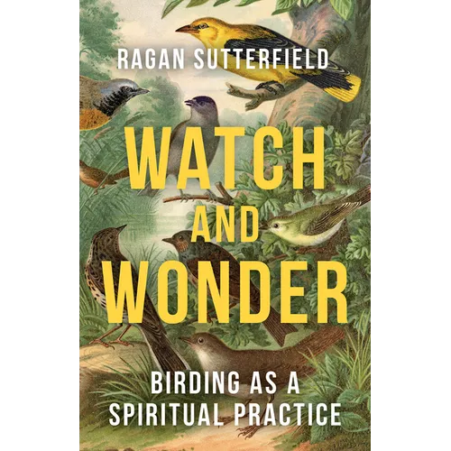 Watch and Wonder: Birding as a Spiritual Practice