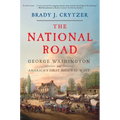 The National Road: George Washington and America's First Highway West