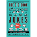 The Big Book of Laugh-Out-Loud Jokes for Kids: A 3-In-1 Collection