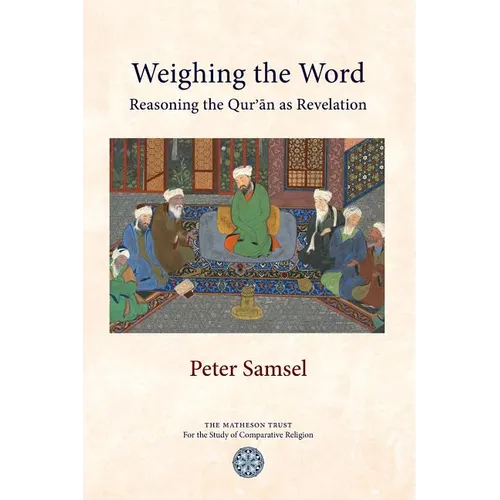 Weighing the Word: Reasoning the Qur'an as Revelation