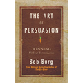 Art of Persuasion: Winning Without Intimidation