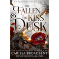 The Fallen & the Kiss of Dusk: Book 2 of the Shadowborn Duet