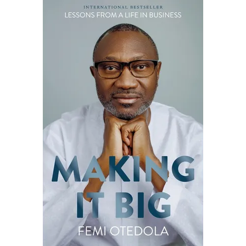 Making It Big: Lessons from a Life in Business