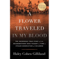 A Flower Traveled in My Blood: The Incredible True Story of the Grandmothers Who Fought to Find a Stolen Generation of Children