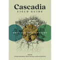 Cascadia Field Guide: Art, Ecology, Poetry