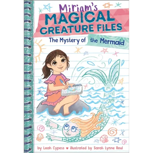 The Mystery of the Mermaid (Miriam's Magical Creature Files Book #3): A Chapter Book