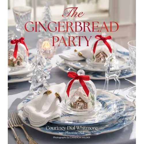 The Gingerbread Party: Recipes and Traditions for Christmas Entertaining