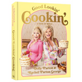 Good Lookin' Cookin': A Year of Meals - A Lifetime of Family, Friends, and Food [A Cookbook]
