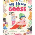 My Sister, Goose