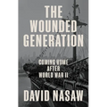 The Wounded Generation: Coming Home After World War II