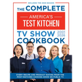 The Complete Americaâ (Tm)S Test Kitchen TV Show Cookbook 2001â "2026: Every Recipe and Product Rating from the Most-Watched Cooking Show on Public Tv