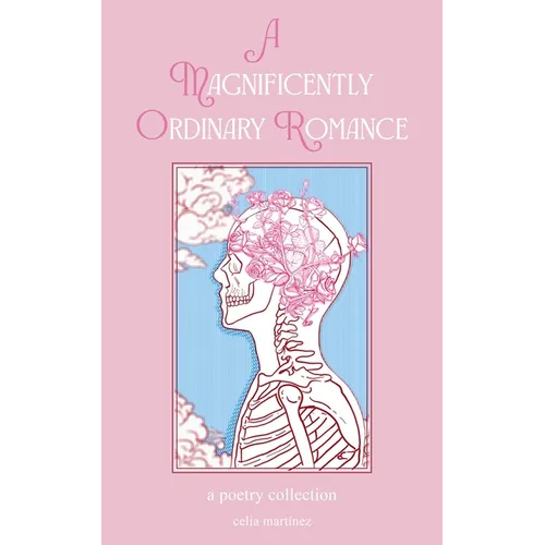 A Magnificently Ordinary Romance: A Poetry Collection