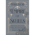 Empire of Skulls: Phrenology, the Fowler Family, and a New Nation's Quest to Unlock the Secrets of the Mind