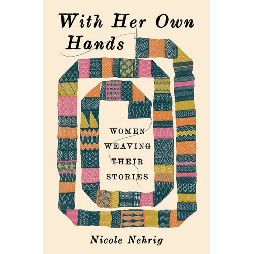 With Her Own Hands: Women Weaving Their Stories