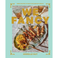 We Fancy: Simple Recipes to Make the Everyday Special