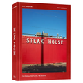 Steak House: The People, the Places, the Recipes