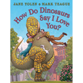 How Do Dinosaurs Say I Love You?
