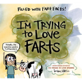I'm Trying to Love Farts