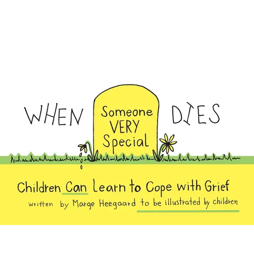When Someone Very Special Dies: Children Can Learn to Cope with Grief
