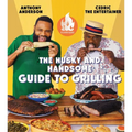 AC Barbeque: The Husky and Handsome Guide to Grilling: (A Cookbook)