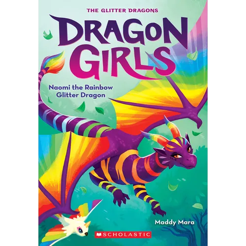 Naomi the Rainbow Glitter Dragon (Dragon Girls #3): Volume 3
