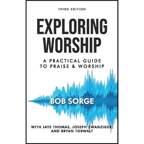 Exploring Worship Third Edition: A Practical Guide to Praise and Worship - Paperback
