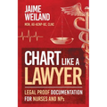 Chart Like a Lawyer: Legal-Proof Documentation for Nurses & NPs