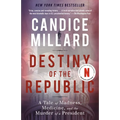 Destiny of the Republic: A Tale of Madness, Medicine and the Murder of a President