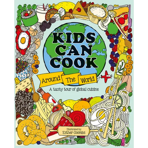 Kids Can Cook Around the World: A Tasty Tour of Global Cuisine