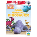 Good Morning, Dinosaurs!: Ready-To-Read Level 1