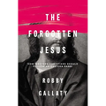 The Forgotten Jesus: How Western Christians Should Follow an Eastern Rabbi