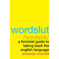 Wordslut: A Feminist Guide to Taking Back the English Language