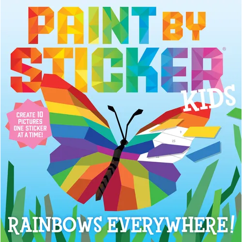 Paint by Sticker Kids (Official): Rainbows Everywhere!: Create 10 Pictures One Sticker at a Time!