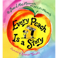 Every Peach Is a Story: A Picture Book