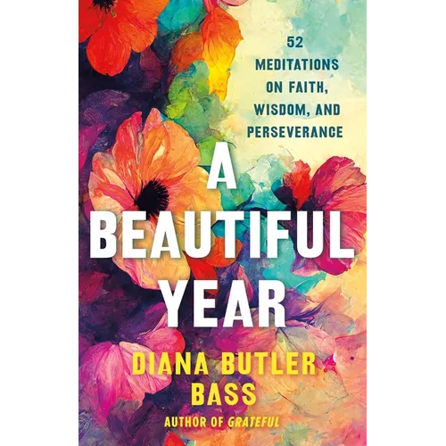 A Beautiful Year: 52 Meditations on Faith, Wisdom, and Perseverance