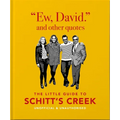 Ew, David, and Other Schitty Quotes: The Little Guide to Schitt's Creek