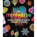 The Miniverse: Discover an Astonishing World Under the Microscope