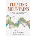 Floating Mountains: The Art of Imagining the Impossible