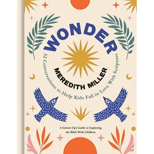 Wonder: 52 Conversations to Help Kids Fall in Love with Scripture