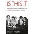 Is This It: The Never-Ending Rise and Fall of the Strokes (and Rock 'n' Roll)